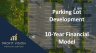 Parking Lot Development – 10 Year Financial Model
