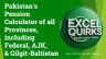 Pakistan's Pension Calculator of all Provinces, including Federal, AJK, & Gilgit-Baltistan