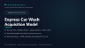 Express Car Wash Acquisition & Membership Financial Model