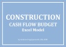 Construction - Cash Flow Budget Excel Model