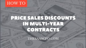 How to Price Discounts in Multi-year SaaS Contracts