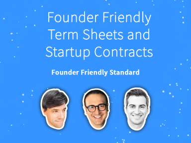 Founder Friendly Term Sheets & Startup Contracts