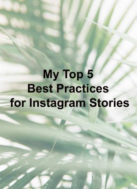 My Top 5 Best Practices for Instagram Stories
