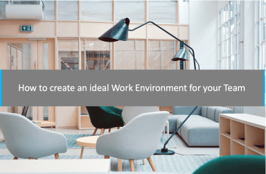 How to create an ideal Work Environment for your Team