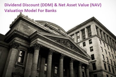 Banking Model with 3 Statements - Dividend Discount (DDM) and Net Asset Value (NAV)  based Valuation