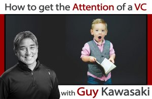 How to Get the Attention of a Venture Capitalist