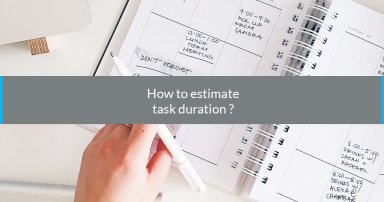 How to estimate task duration ?