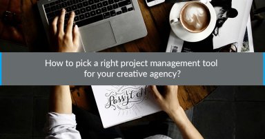 How to pick a right project management tool for your creative agency?