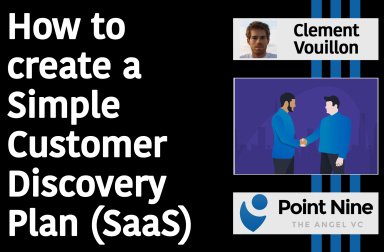 How to create a Simple Customer Discovery Plan (SaaS)