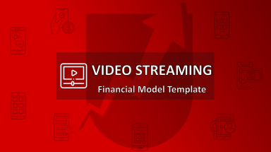Video Streaming Financial Model Excel Template (Fully-Vetted and Ready-to-Use)