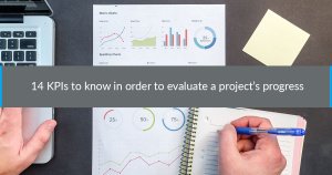 14 KPIs to know in order to evaluate a project's progress