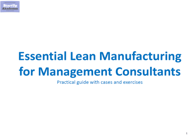 Essential Lean Manufacturing for Management Consultants.