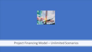 Project Finance Model - Unlimited Scenarios