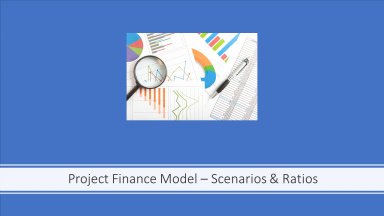 Project Finance Model - Scenarios & Ratios