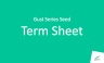 Annotated Series Seed Term Sheet
