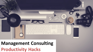 Management Consulting Productivity Hacks