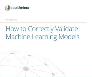 How To Correctly Validate Machine Learning Models