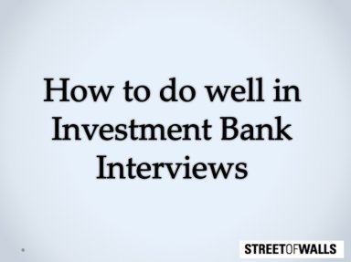 How to do well in Investment Banking Interviews