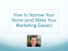 How to Narrow Your Niche (and Make Your Marketing Easier)
