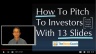 How To Pitch To Investors With 13 Slides In Under 10 Minutes Video