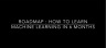 How to Learn Machine Learning in 6 Months