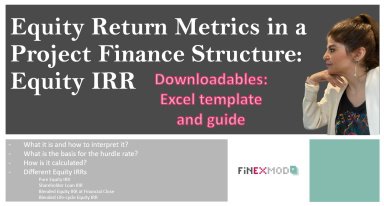 Equity Return Metrics in a Project Finance Structure: Equity IRR (Excel Template and PDF Guide)