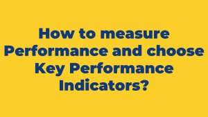 How to measure Performance and choose KPIs