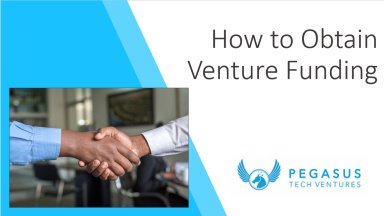 How to Obtain Venture Funding - 7 Critical Factors